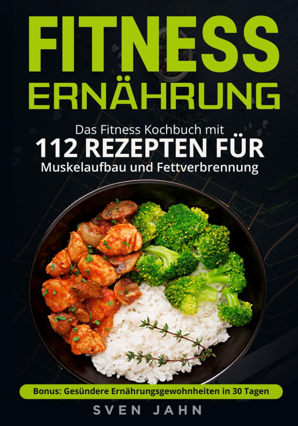 Fitness Ernährung: 112 Rezepte für Muskelaufbau und Fett …